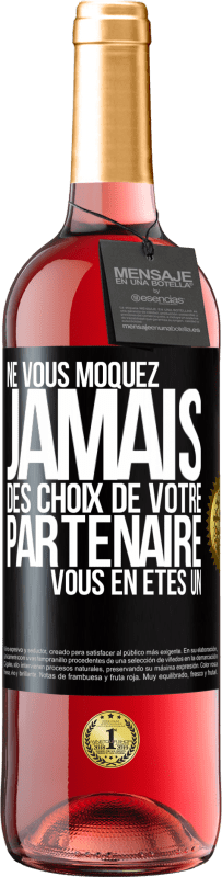 29,95 € Envoi gratuit | Vin rosé Édition ROSÉ Ne vous moquez jamais des choix de votre partenaire. Vous en êtes un Étiquette Noire. Étiquette personnalisable Vin jeune Récolte 2025 Tempranillo