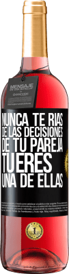 29,95 € Envío gratis | Vino Rosado Edición ROSÉ Nunca te rías de las decisiones de tu pareja. Tú eres una de ellas Etiqueta Negra. Etiqueta personalizable Vino joven Cosecha 2024 Tempranillo