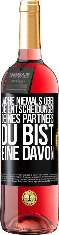 29,95 € Kostenloser Versand | Roséwein ROSÉ Ausgabe Lache niemals über die Entscheidungen deines Partners. Du bist eine davon Schwarzes Etikett. Anpassbares Etikett Junger Wein Ernte 2025 Tempranillo