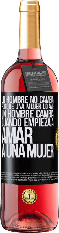 29,95 € Envío gratis | Vino Rosado Edición ROSÉ Un hombre no cambia porque una mujer lo ame. Un hombre cambia cuando empieza a amar a una mujer Etiqueta Negra. Etiqueta personalizable Vino joven Cosecha 2024 Tempranillo