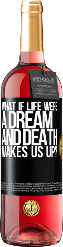 29,95 € Free Shipping | Rosé Wine ROSÉ Edition what if life were a dream and death wakes us up? Black Label. Customizable label Young wine Harvest 2023 Tempranillo