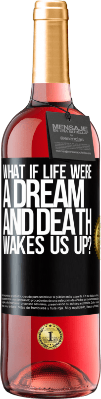 29,95 € Free Shipping | Rosé Wine ROSÉ Edition what if life were a dream and death wakes us up? Black Label. Customizable label Young wine Harvest 2024 Tempranillo