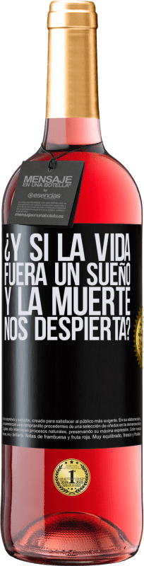 29,95 € Envío gratis | Vino Rosado Edición ROSÉ ¿Y si la vida fuera un sueño y la muerte nos despierta? Etiqueta Negra. Etiqueta personalizable Vino joven Cosecha 2024 Tempranillo