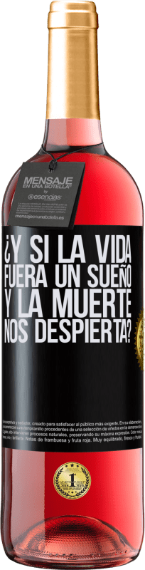 29,95 € Envío gratis | Vino Rosado Edición ROSÉ ¿Y si la vida fuera un sueño y la muerte nos despierta? Etiqueta Negra. Etiqueta personalizable Vino joven Cosecha 2025 Tempranillo