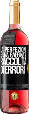 29,95 € Spedizione Gratuita | Vino rosato Edizione ROSÉ La perfezione è una raffinata raccolta di errori Etichetta Nera. Etichetta personalizzabile Vino giovane Raccogliere 2025 Tempranillo
