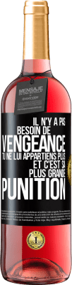 29,95 € Envoi gratuit | Vin rosé Édition ROSÉ Il n'y a pas besoin de vengeance. Tu ne lui appartiens plus et c'est sa plus grande punition Étiquette Noire. Étiquette personnalisable Vin jeune Récolte 2024 Tempranillo