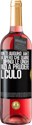 29,95 € Spedizione Gratuita | Vino rosato Edizione ROSÉ Non ti auguro tanto, ma spero che quando ti dipingi le unghie inizi a prudere il culo Etichetta Nera. Etichetta personalizzabile Vino giovane Raccogliere 2024 Tempranillo