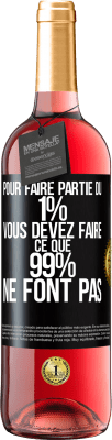 29,95 € Envoi gratuit | Vin rosé Édition ROSÉ Pour faire partie du 1% vous devez faire ce que 99% ne font pas Étiquette Noire. Étiquette personnalisable Vin jeune Récolte 2024 Tempranillo