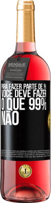 29,95 € Envio grátis | Vinho rosé Edição ROSÉ Para fazer parte de 1%, você deve fazer o que 99% não Etiqueta Preta. Etiqueta personalizável Vinho jovem Colheita 2024 Tempranillo