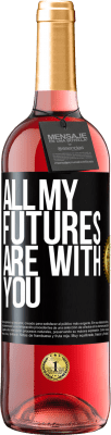 29,95 € Free Shipping | Rosé Wine ROSÉ Edition All my futures are with you Black Label. Customizable label Young wine Harvest 2024 Tempranillo