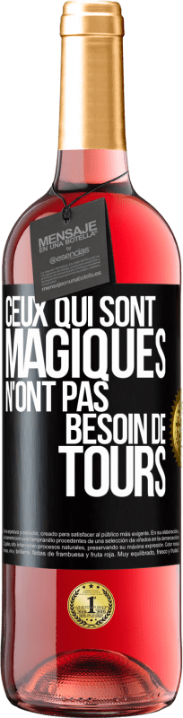 29,95 € Envoi gratuit | Vin rosé Édition ROSÉ Ceux qui sont magiques n'ont pas besoin de tours Étiquette Noire. Étiquette personnalisable Vin jeune Récolte 2024 Tempranillo