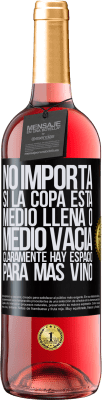 29,95 € Envío gratis | Vino Rosado Edición ROSÉ No importa si la copa está medio llena o medio vacía. Cláramente hay espacio para más vino Etiqueta Negra. Etiqueta personalizable Vino joven Cosecha 2024 Tempranillo