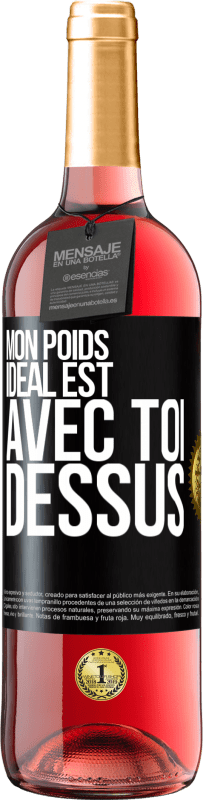 29,95 € Envoi gratuit | Vin rosé Édition ROSÉ Mon poids idéal est avec toi dessus Étiquette Noire. Étiquette personnalisable Vin jeune Récolte 2024 Tempranillo