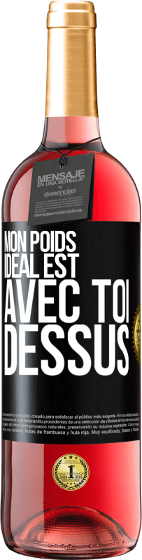 29,95 € Envoi gratuit | Vin rosé Édition ROSÉ Mon poids idéal est avec toi dessus Étiquette Noire. Étiquette personnalisable Vin jeune Récolte 2025 Tempranillo