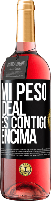 29,95 € Envío gratis | Vino Rosado Edición ROSÉ Mi peso ideal es contigo encima Etiqueta Negra. Etiqueta personalizable Vino joven Cosecha 2024 Tempranillo