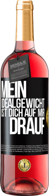 29,95 € Kostenloser Versand | Roséwein ROSÉ Ausgabe Mein Idealgewicht ist dich auf mir drauf Schwarzes Etikett. Anpassbares Etikett Junger Wein Ernte 2025 Tempranillo