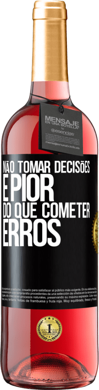 29,95 € Envio grátis | Vinho rosé Edição ROSÉ Não tomar decisões é pior do que cometer erros Etiqueta Preta. Etiqueta personalizável Vinho jovem Colheita 2024 Tempranillo