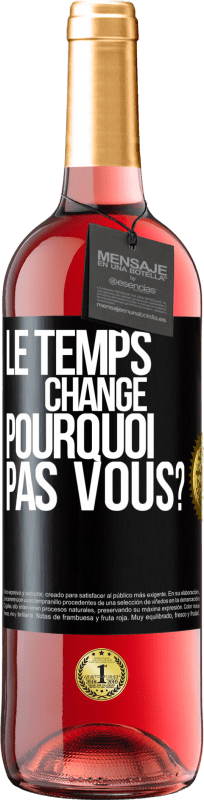 29,95 € Envoi gratuit | Vin rosé Édition ROSÉ Le temps change. Pourquoi pas vous? Étiquette Noire. Étiquette personnalisable Vin jeune Récolte 2024 Tempranillo