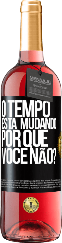 29,95 € Envio grátis | Vinho rosé Edição ROSÉ O tempo está mudando Por que você não? Etiqueta Preta. Etiqueta personalizável Vinho jovem Colheita 2024 Tempranillo