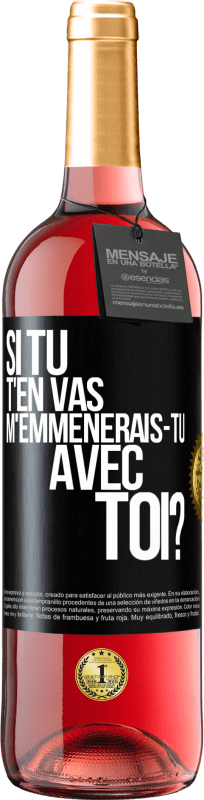 29,95 € Envoi gratuit | Vin rosé Édition ROSÉ Si tu t'en vas, m'emmènerais-tu avec toi? Étiquette Noire. Étiquette personnalisable Vin jeune Récolte 2025 Tempranillo