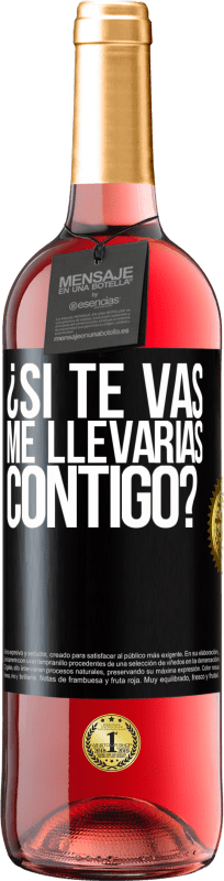 29,95 € Envío gratis | Vino Rosado Edición ROSÉ ¿Si te vas, me llevarías contigo? Etiqueta Negra. Etiqueta personalizable Vino joven Cosecha 2024 Tempranillo