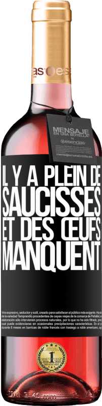 29,95 € Envoi gratuit | Vin rosé Édition ROSÉ Il y a plein de saucisses et des œufs manquent Étiquette Noire. Étiquette personnalisable Vin jeune Récolte 2024 Tempranillo