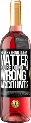 29,95 € Free Shipping | Rosé Wine ROSÉ Edition If everything doesn't matter, you're doing the wrong accounts Black Label. Customizable label Young wine Harvest 2023 Tempranillo