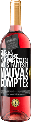 29,95 € Envoi gratuit | Vin rosé Édition ROSÉ Si rien n'a d'importance pour vous, c'est que vous faites de mauvais comptes Étiquette Noire. Étiquette personnalisable Vin jeune Récolte 2024 Tempranillo