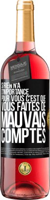 29,95 € Envoi gratuit | Vin rosé Édition ROSÉ Si rien n'a d'importance pour vous, c'est que vous faites de mauvais comptes Étiquette Noire. Étiquette personnalisable Vin jeune Récolte 2025 Tempranillo