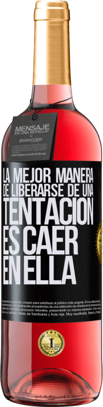 29,95 € Envío gratis | Vino Rosado Edición ROSÉ La mejor manera de liberarse de una tentación es caer en ella Etiqueta Negra. Etiqueta personalizable Vino joven Cosecha 2024 Tempranillo