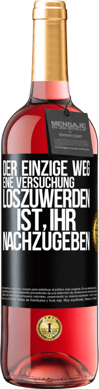 29,95 € Kostenloser Versand | Roséwein ROSÉ Ausgabe Der einzige Weg, eine Versuchung loszuwerden, ist, ihr nachzugeben Schwarzes Etikett. Anpassbares Etikett Junger Wein Ernte 2023 Tempranillo