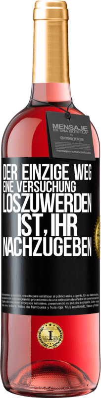 29,95 € Kostenloser Versand | Roséwein ROSÉ Ausgabe Der einzige Weg, eine Versuchung loszuwerden, ist, ihr nachzugeben Schwarzes Etikett. Anpassbares Etikett Junger Wein Ernte 2024 Tempranillo