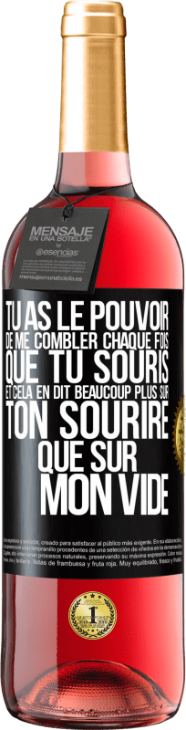 29,95 € Envoi gratuit | Vin rosé Édition ROSÉ Tu as le pouvoir de me combler chaque fois que tu souris et cela en dit beaucoup plus sur ton sourire que sur mon vide Étiquette Noire. Étiquette personnalisable Vin jeune Récolte 2024 Tempranillo