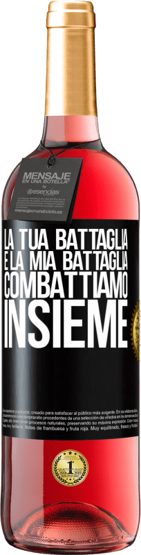 29,95 € Spedizione Gratuita | Vino rosato Edizione ROSÉ La tua battaglia è la mia battaglia. Combattiamo insieme Etichetta Nera. Etichetta personalizzabile Vino giovane Raccogliere 2024 Tempranillo