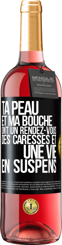 29,95 € Envoi gratuit | Vin rosé Édition ROSÉ Ta peau et ma bouche ont un rendez-vous, des caresses et une vie en suspens Étiquette Noire. Étiquette personnalisable Vin jeune Récolte 2024 Tempranillo