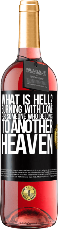 29,95 € Free Shipping | Rosé Wine ROSÉ Edition what is hell? Burning with love for someone who belongs to another heaven Black Label. Customizable label Young wine Harvest 2024 Tempranillo