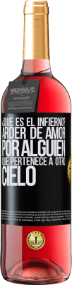 29,95 € Envío gratis | Vino Rosado Edición ROSÉ ¿Qué es el infierno? Arder de amor por alguien que pertenece a otro cielo Etiqueta Negra. Etiqueta personalizable Vino joven Cosecha 2024 Tempranillo