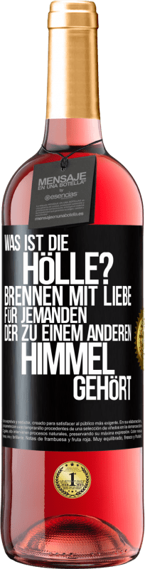 29,95 € Kostenloser Versand | Roséwein ROSÉ Ausgabe Was ist die Hölle? Brennen mit Liebe für jemanden, der zu einem anderen Himmel gehört Schwarzes Etikett. Anpassbares Etikett Junger Wein Ernte 2024 Tempranillo