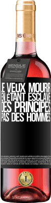 29,95 € Envoi gratuit | Vin rosé Édition ROSÉ Je veux mourir en étant esclave des principes, pas des hommes Étiquette Noire. Étiquette personnalisable Vin jeune Récolte 2023 Tempranillo