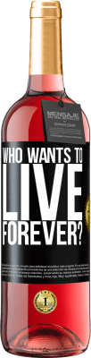 29,95 € Free Shipping | Rosé Wine ROSÉ Edition who wants to live forever? Black Label. Customizable label Young wine Harvest 2023 Tempranillo