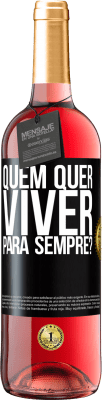 29,95 € Envio grátis | Vinho rosé Edição ROSÉ quem quer viver para sempre? Etiqueta Preta. Etiqueta personalizável Vinho jovem Colheita 2023 Tempranillo