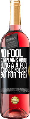 29,95 € Free Shipping | Rosé Wine ROSÉ Edition No fool complains about being a a fool. It should not be so bad for them Black Label. Customizable label Young wine Harvest 2024 Tempranillo