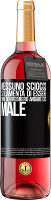 29,95 € Spedizione Gratuita | Vino rosato Edizione ROSÉ Nessuno sciocco si lamenta di essere. Non dovrebbero andare così male Etichetta Nera. Etichetta personalizzabile Vino giovane Raccogliere 2024 Tempranillo