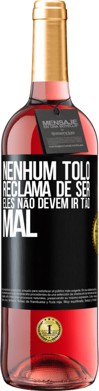 29,95 € Envio grátis | Vinho rosé Edição ROSÉ Nenhum tolo reclama de ser. Eles não devem ir tão mal Etiqueta Preta. Etiqueta personalizável Vinho jovem Colheita 2024 Tempranillo