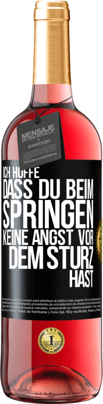 29,95 € Kostenloser Versand | Roséwein ROSÉ Ausgabe Ich hoffe, dass du beim Springen keine Angst vor dem Sturz hast Schwarzes Etikett. Anpassbares Etikett Junger Wein Ernte 2023 Tempranillo