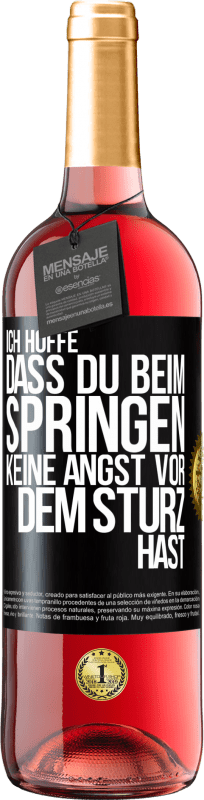 29,95 € Kostenloser Versand | Roséwein ROSÉ Ausgabe Ich hoffe, dass du beim Springen keine Angst vor dem Sturz hast Schwarzes Etikett. Anpassbares Etikett Junger Wein Ernte 2024 Tempranillo