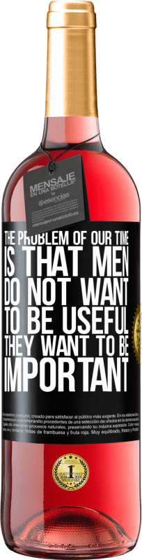 29,95 € Free Shipping | Rosé Wine ROSÉ Edition The problem of our age is that men do not want to be useful, but important Black Label. Customizable label Young wine Harvest 2024 Tempranillo