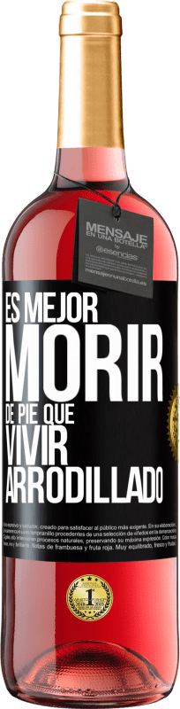 29,95 € Envío gratis | Vino Rosado Edición ROSÉ Es mejor morir de pie que vivir arrodillado Etiqueta Negra. Etiqueta personalizable Vino joven Cosecha 2024 Tempranillo