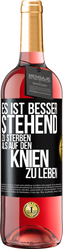 29,95 € Kostenloser Versand | Roséwein ROSÉ Ausgabe Es ist besser stehend zu sterben, als auf den Knien zu leben Schwarzes Etikett. Anpassbares Etikett Junger Wein Ernte 2024 Tempranillo