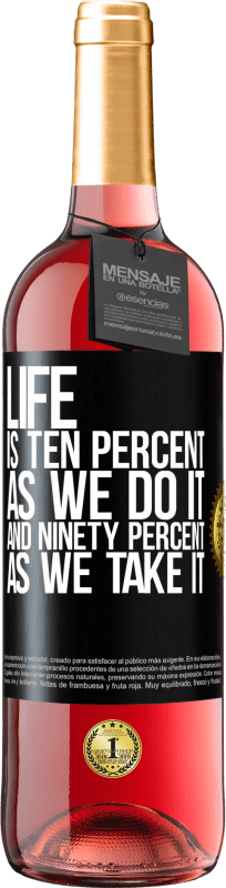 29,95 € Бесплатная доставка | Розовое вино Издание ROSÉ Жизнь - это десять процентов, как мы это делаем, и девяносто процентов, как мы это делаем Черная метка. Настраиваемая этикетка Молодое вино Урожай 2023 Tempranillo